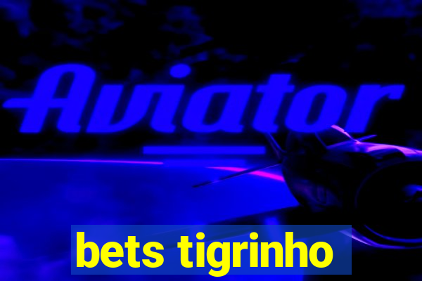 bets tigrinho